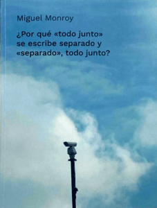 ¿Por qué "todo junto" se escribe separado y "separado", todo junto? de Miguel Monroy